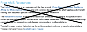 screenshot from AMS website "Free Resources" section which describes The Living Proof blog and the inclusion/exclusion blog. Screenshot has been edited to cross out the blogs.